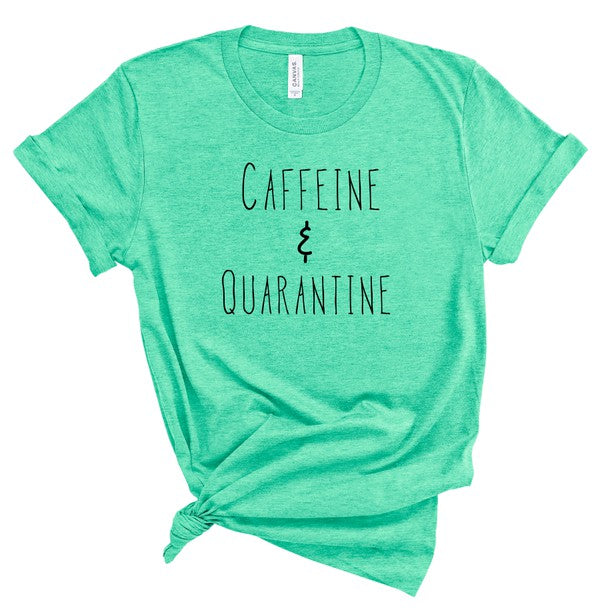 Caffeine and Quarantine Graphic Tee