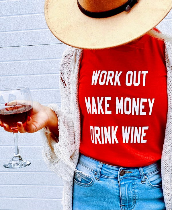 Work out, Make money, Drink wine T Graphic tee