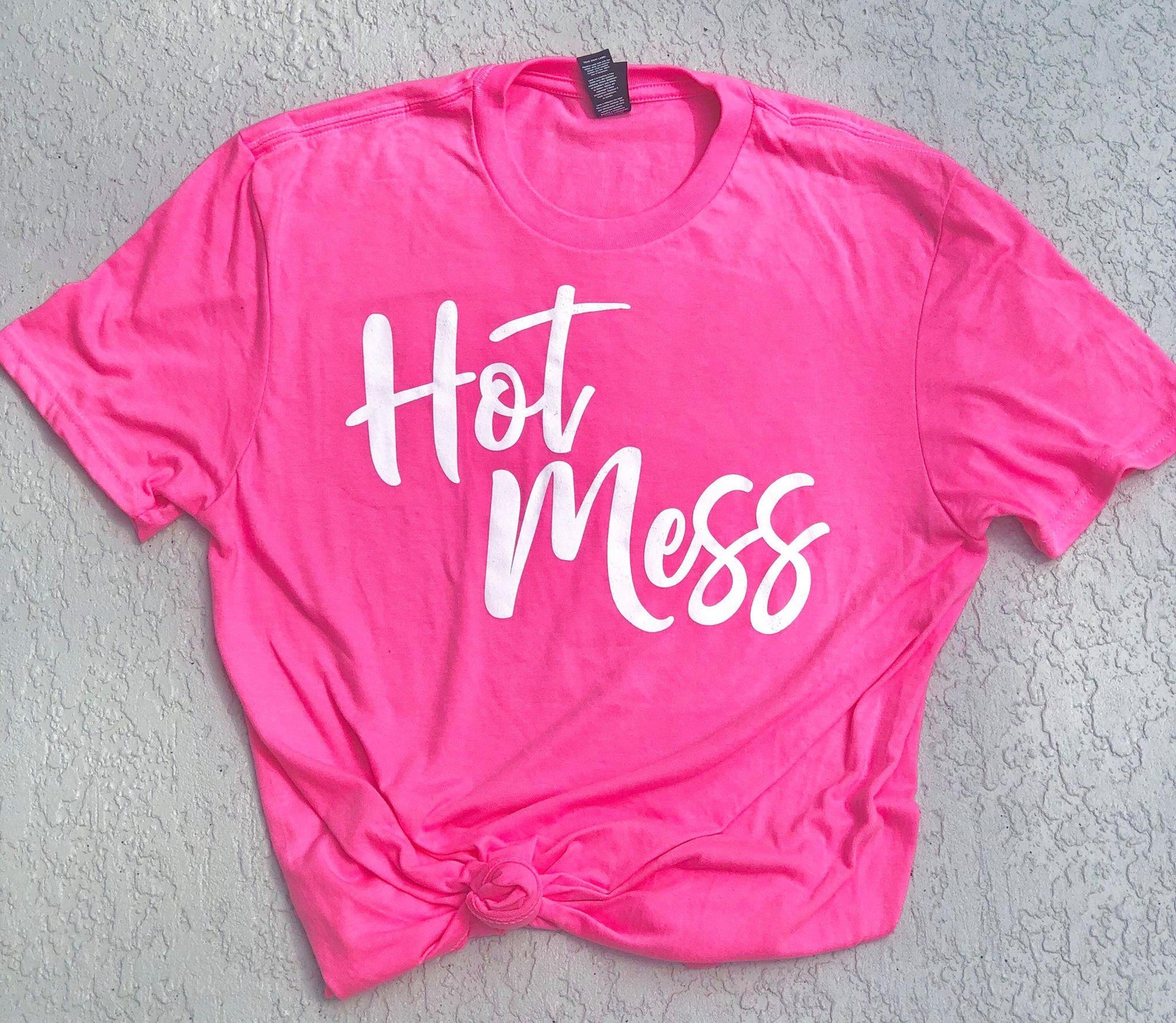 Neon PINK Hot mess Graphic T